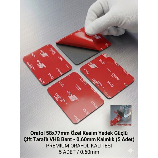 Orafol 58x77mm Özel Kesim Yedek Güçlü Çift Taraflı VHB Bant - 0.60mm Kalınlık (5 Adet)